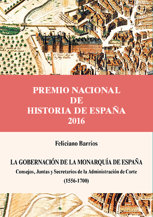 Editorial BOE. La gobernación de la monarquía de España. Consejos, Juntas y Secretarios de la Administración de Corte (1556-1700)