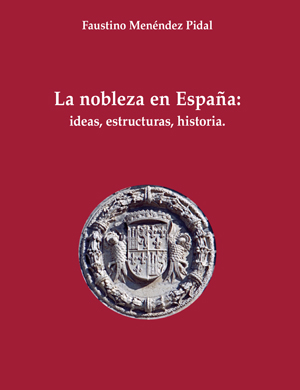 Editorial BOE. La nobleza en España: ideas, estructura e historia