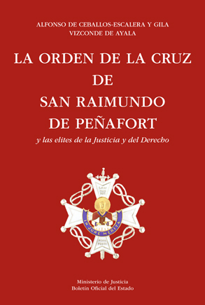 Editorial BOE. La Orden de la Cruz de San Raimundo de Peñafort y las élites de la Justicia y el Derecho (1944-2014)