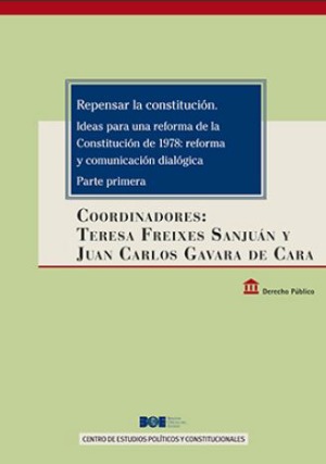 Editorial BOE. Repensar la Constitución. Ideas para una reforma de la Constitución de 1978: reforma y comunicación dialógica (partes primera y segunda)