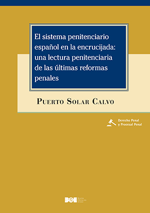 Novedad Editorial BOE. El sistema penitenciario español en la encrucijada: una lectura penitenciaria de las últimas reformas penales