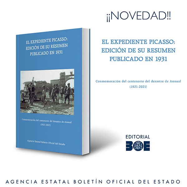 Novedad Editorial BOE. El Expediente Picasso: edición de su resumen publicado en 1931 Conmemoración del centenario del desastre de Annual (1921-2021).