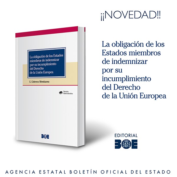 Novedad Editorial BOE. La obligación de los Estados miembros de indemnizar por su incumplimiento del Derecho de la Unión Europea