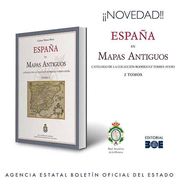 Novedad Editorial BOE. España en mapas antiguos. Catálogo de la colección Rodríguez Torres-Ayuso