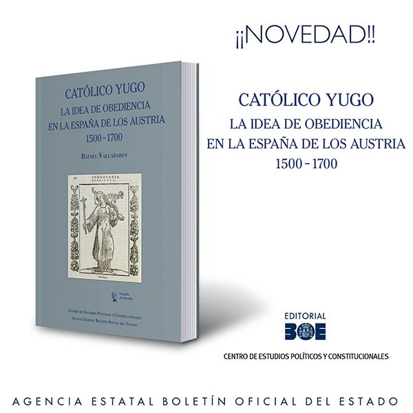 Novedad Editorial BOE. Católico yugo. La idea de obediencia en la España de los Austria (1500-1700)