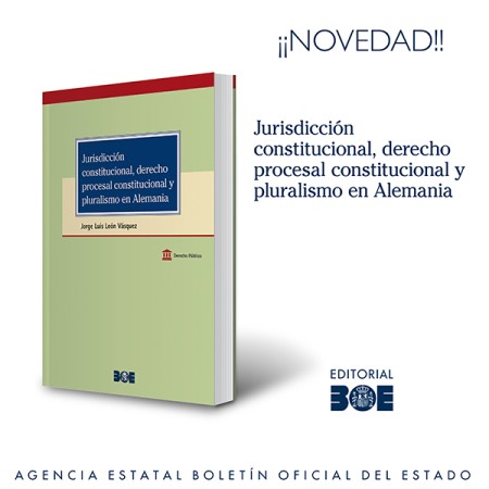 Novedad Editorial BOE. Jurisdicción constitucional, derecho procesal constitucional y pluralismo en Alemania
