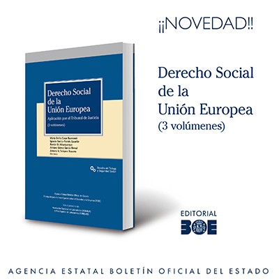 Novedad Editorial BOE. Derecho Social de la Unión Europea. Aplicación por el Tribunal de Justicia. (3 volúmenes)