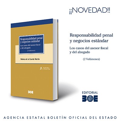 Novedad Editorial BOE. Responsabilidad penal y negocios estándar: los casos del asesor fiscal y del abogado (2 volúmenes).