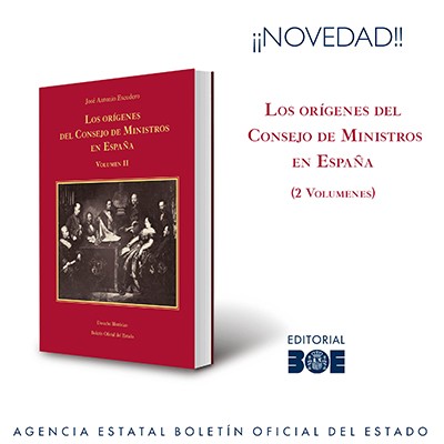 Novedad Editorial BOE.  Los orígenes del Consejo de Ministros en España. La junta suprema de Estado.