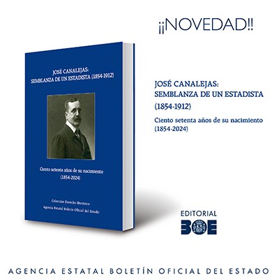 Novedad Editorial BOE. José Canalejas: Semblanza de un estadista (1854-1912).