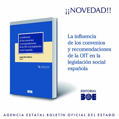 Novedad Editorial. La influencia de los convenios y recomendaciones de la OIT en la legislación social española