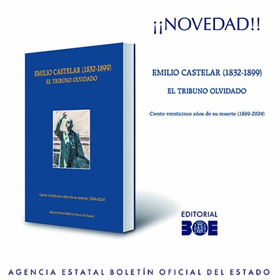 Novedad Editorial BOE. Emilio Castelar (1832-1899). El tribuno olvidado