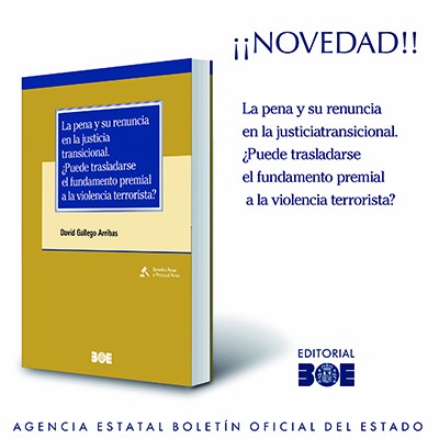 La pena y su renuncia en la justicia transicional. ¿Puede trasladarse el fundamento premial a la violencia terrorista?