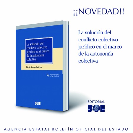 Novedad Editorial BOE. La solución del conflicto colectivo jurídico en el marco de la autonomía colectiva