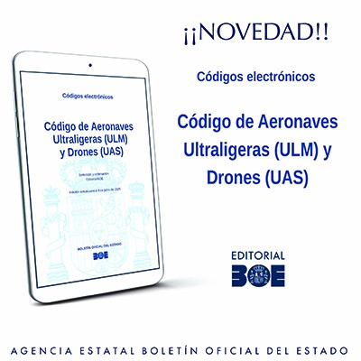 Novedad Editorial BOE.  Código Electrónico de Aeronaves Ultraligeras (ULM) y Drones (UAS)