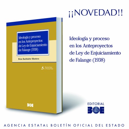 Ideología y proceso en los Anteproyectos de Ley de Enjuiciamiento de Falange (1938)