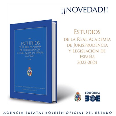 Novedad Editorial BOE.  Estudios de la Real Academia de Jurisprudencia y Legislación de España 2023 y 2024