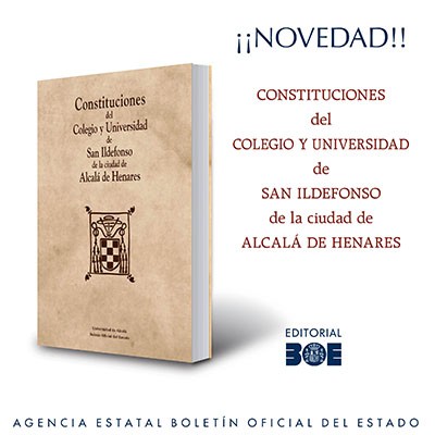 Novedad Editorial BOE. Constituciones del Colegio y Universidad de San Ildefonso de la ciudad de Alcalá de Henares