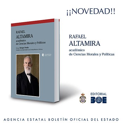 Novedad Editorial BOE. Rafael Altamira, académico de Ciencias Morales y Políticas