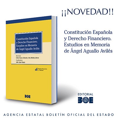 Novedad Editorial BOE. Constitución española y derecho financiero. Estudios en memoria de Ángel Aguallo Avilés
