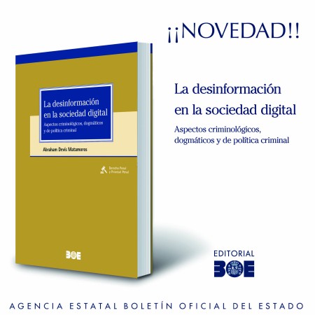 Novedad Editorial BOE. La desinformación en la sociedad digital. Aspectos criminológicos, dogmáticos y de política criminal