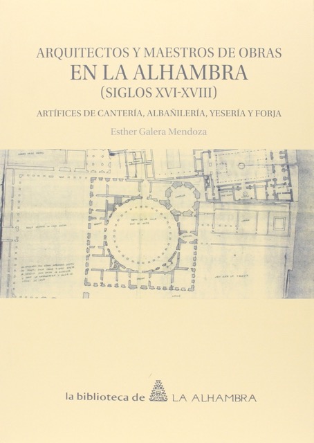 Arquitectos y Maestros de Obras en la Alhambra (siglos XVI-XVIII)