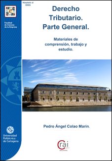 Derecho Tributario. Parte general: materiales de comprensión, trabajo y estudio/Pedro Ángel Colao Marín