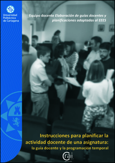 Instrucciones para planificar la actividad docente de una asignatura: la guía docente y la programación temporal
