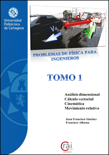 Problemas de Física para ingenieros. Tomo 1: análisis dimensional, cálculo vectorial, cinemática, movimiento relativo