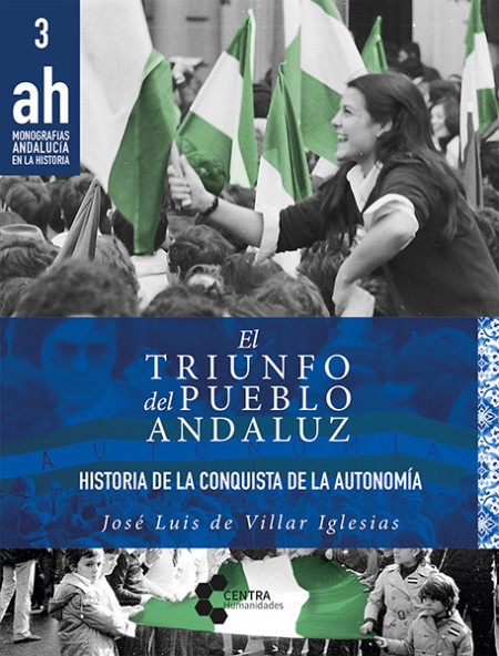 El triunfo del pueblo andaluz. Historia de la conquista de la Autonomía