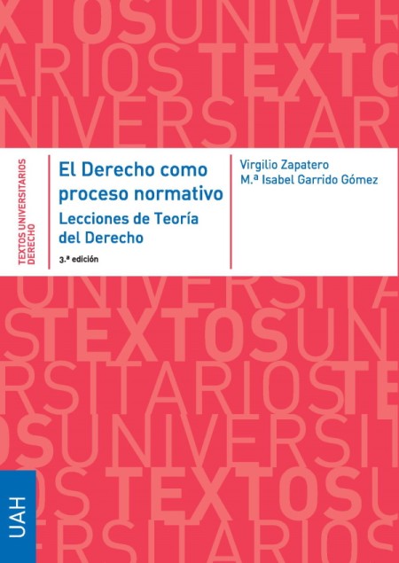 El derecho como proceso normativo. Lecciones de teoría del derecho. 3ª edición