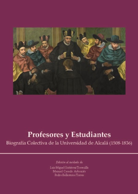 Profesores y Estudiantes. Biografía Colectiva de la Universidad de Alcalá (1508-1836)