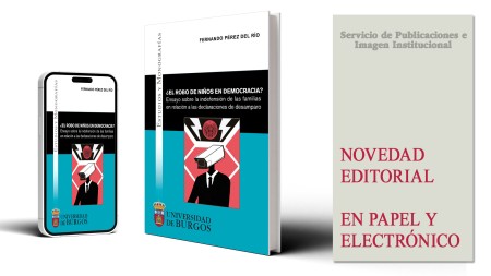 Novedad editorial de la Universidad de Burgos: "¿El robo de niños en democracia? Ensayo sobre la indefensión de las familias en relación a las declaraciones de desamparo"
