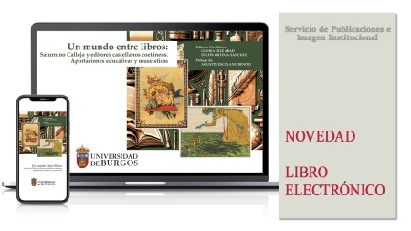 Novedad editorial de la Universidad de Burgos: "Un mundo entre libros: Saturnino Calleja y editores castellanos coetáneos. Aportaciones educativas y museísticas"