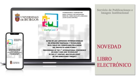 Novedad editorial de la Universidad de Burgos: “Actas de las I Jornadas Internacionales de Atención Temprana y Tecnología en el Siglo XXI. Evento multiplicador del proyecto eEarlyCare-T”