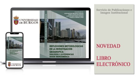 Novedad editorial de la Universidad de Burgos: “Reflexiones metodológicas en la investigación geográfica: diálogos y experiencias desde Iberoamérica”