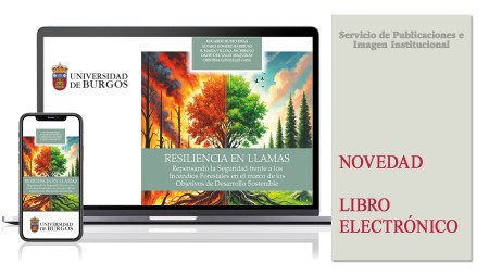 Novedad editorial de la Universidad de Burgos: "Resiliencia en llamas. Repensando la Seguridad frente a los Incendios Forestales en el marco de los Objetivos de Desarrollo Sostenible”