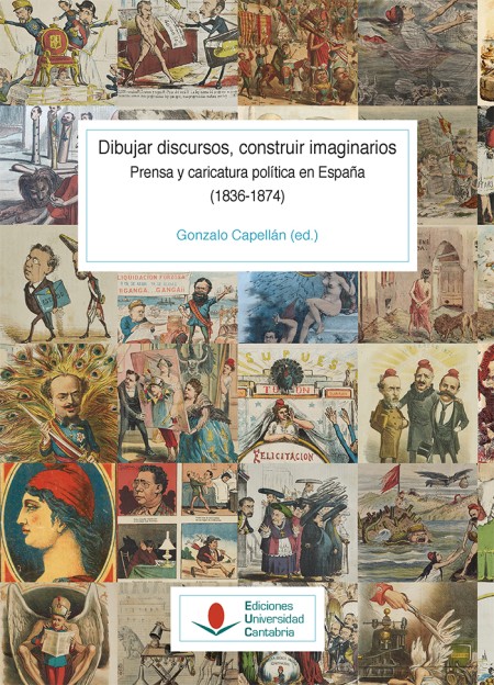 La Editorial de la Universidad de Cantabria presenta el libro "Dibujar discursos, construir imaginarios. Prensa y caricatura política en España (1826-1874)"