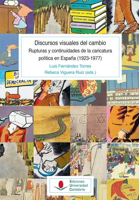 NOVEDAD EDITORIAL DE LA UNIVERSIDAD DE CANTABRIA: Los discursos visuales del cambio: rupturas y continuidades de la caricatura política en España (1923-1977)