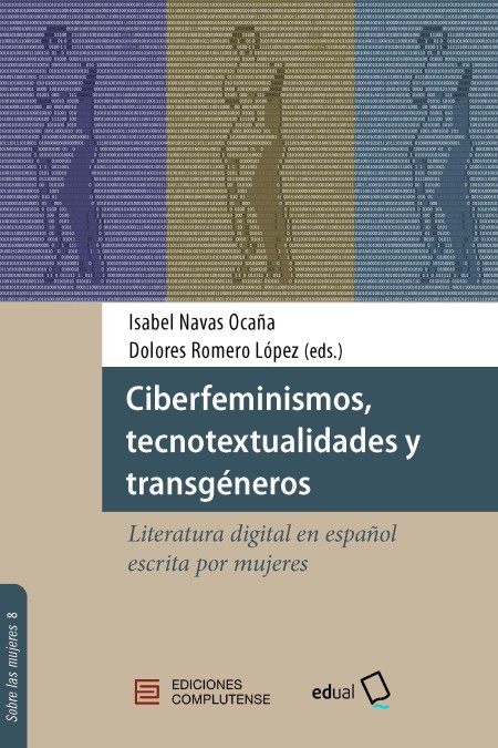 Novedad Ediciones Complutense: Ciberfeminismos, tecnotextualidades y transgéneros. Literatura digital en español escrita por mujeres