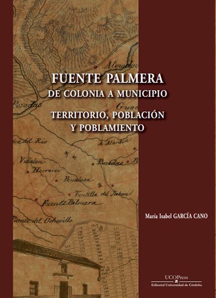 Fuente Palmera, de colonia a municipio. Territorio, población y poblamiento