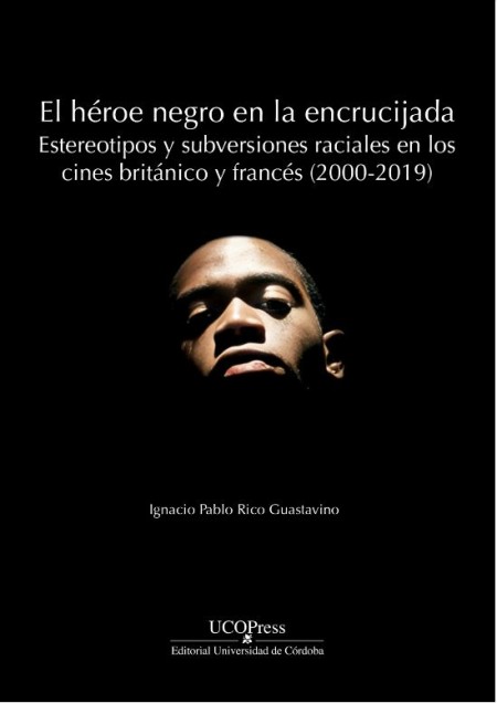 UCOPress publica "El héroe negro en la encrucijada", de Ignacio Pablo Rico