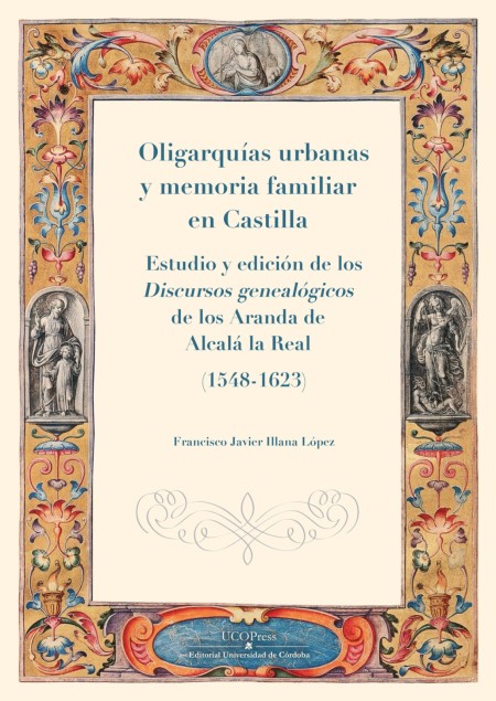 Novedad editorial UCOPress: "Oligarquías urbanas y memoria familiar en Castilla"