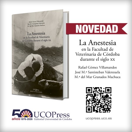 Novedad UCOPress Editorial: La anestesia en la Facultad de Veterinaria de Córdoba durante el siglo XX