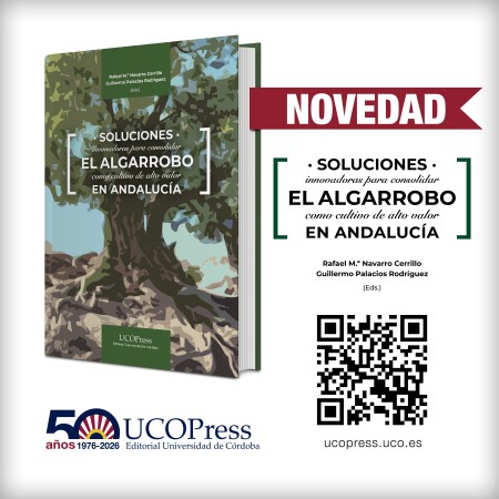 Novedad UCOPress Editorial: Soluciones innovadoras para consolidar el algarrobo como cultivo de alto valor en Andalucía