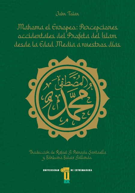 La Universidad de Extremadura publica el libro "Mahoma el Europeo: Percepciones occidentales del Profeta del Islam desde la edad Media a nuestros días" de John Tolan, profesor de Historia Medieval en la Universidad de Nantes y miembro de la Academia Europea