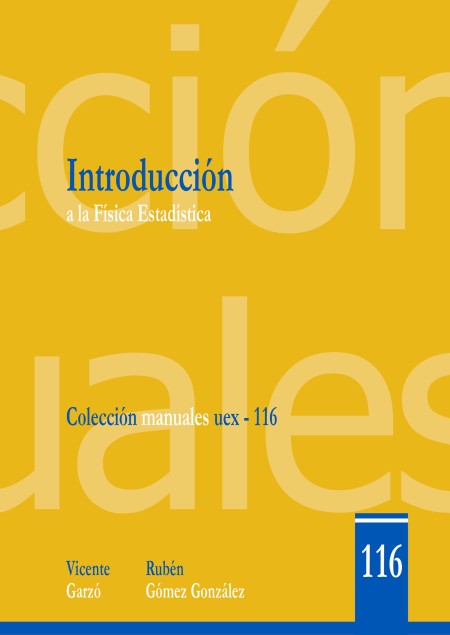 La Universidad de Extremadura publica en acceso abierto un nuevo ebook, "Introducción a la Física Estadística", de Vicente Garzó Puertos, Catedrático de Física Teórica de la UEx y Rubén Gómez González, Investigador de la UEx