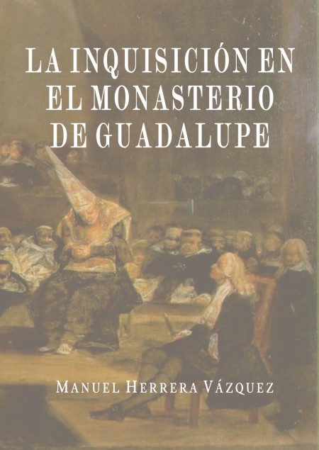 La Universidad de Extremadura presenta el libro "La Inquisición en el Monasterio de Guadalupe" sobre los procesos inquisitoriales a los monjes jerónimos de Guadalupe durante el verano de 1485