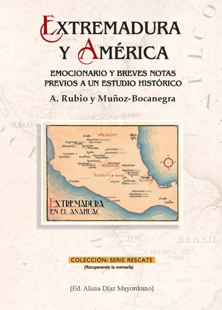 La Universidad de Extremadura reedita el libro "Extremadura y América. Emocionario y breves notas previos a un estudio histórico" del autor Ángel Rubio y Muñoz Bocanegra (1901-1962), impreso por Tipografía Moderna S. A. en Sevilla en 1929 con motivo de la Exposición Iberoamericana.