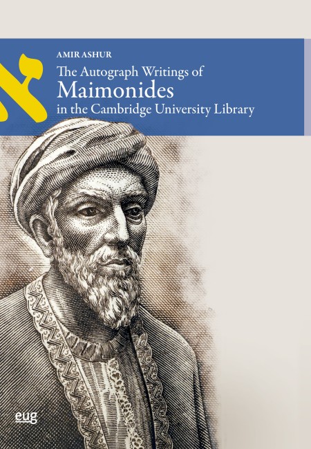 La Editorial Universidad de Granada publica The Autograph Writings of Maimonides in the Cambridge University Library, de Amir Ashur